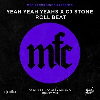 Yeah Yeah Yeahs x CJ Stone - Roll Beat (DJ Miller x DJ Alex Milano Booty Mix)