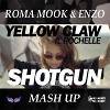 Yellow Claw ft. Rochelle vs Nixone - Shotgun (Roma Mook & Enzo Mash Up)