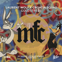 Laurent Wolf x Croatia Squad - Gold Stress (DJ Miller x DJ Alex Milano Bootymix)