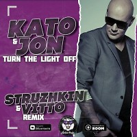 Kato & Jon - Turn The Light Off (Struzhkin & Vitto Remix)(Radio Edit)