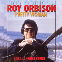Roy Orbison - Pretty woman (Voxi & Innoxi Remix)