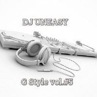 DJ Uneasy - G Style vol.#5