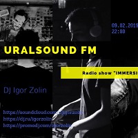 Radio show "IMMERSION" (URALSOUND FM / DEEP RADIO) - 09.02.2019