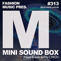 Lykov – Mini Sound Box Volume 313 (Weekly Mixtape)
