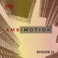 AmbiMotion [episode 11]