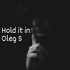 Hold it in