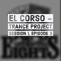 El Curso - Trance Project Session 1, Episode 3