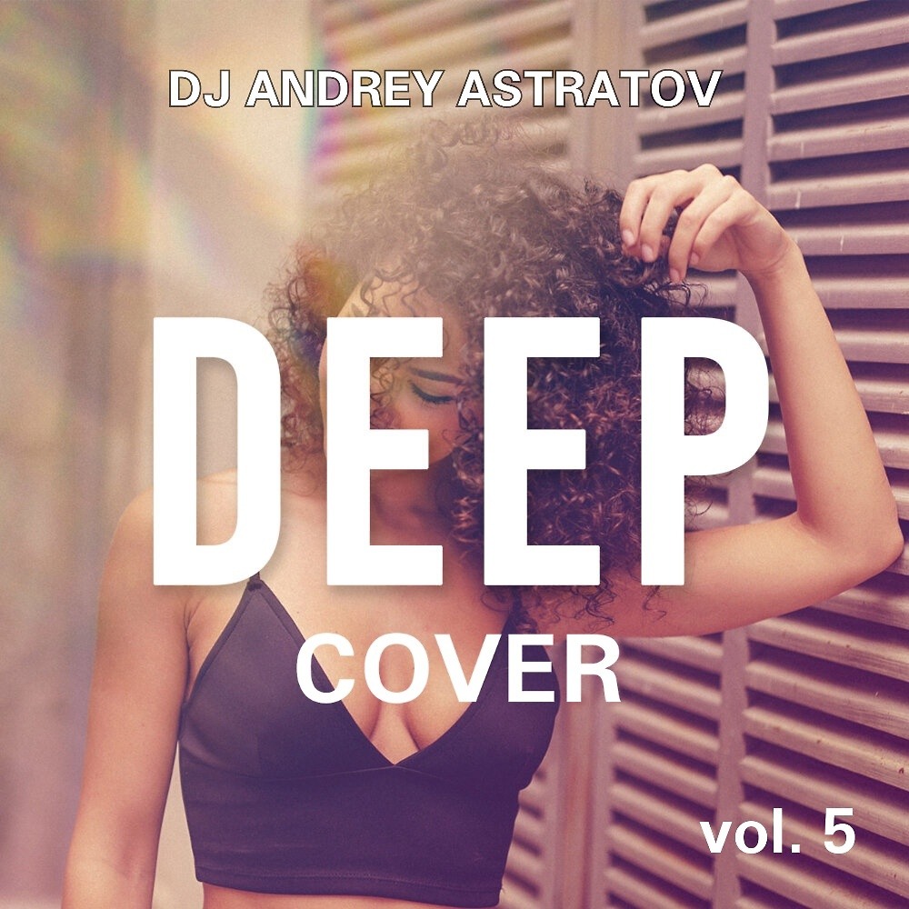 DJ.ru Микс: Dj Andrey Astratov — Deep Cover vol.5 episode artwork