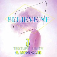 Texture Unity feat Monokate - Believe me (original mix)
