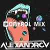 ALEXANDROV - CONTROL MIX Vol.22