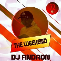 DJ ANDRON - THE WEEKEND Vol.72