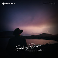 Lykov - Something Deeper (Original Mix) [Maniana Records]