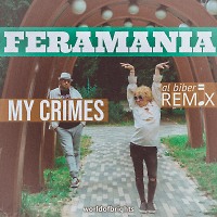 FERAMANIA - My Crimes (al biber remix)