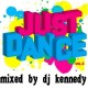 JUST DANCE(MIXED BY DJ KENNEDY)