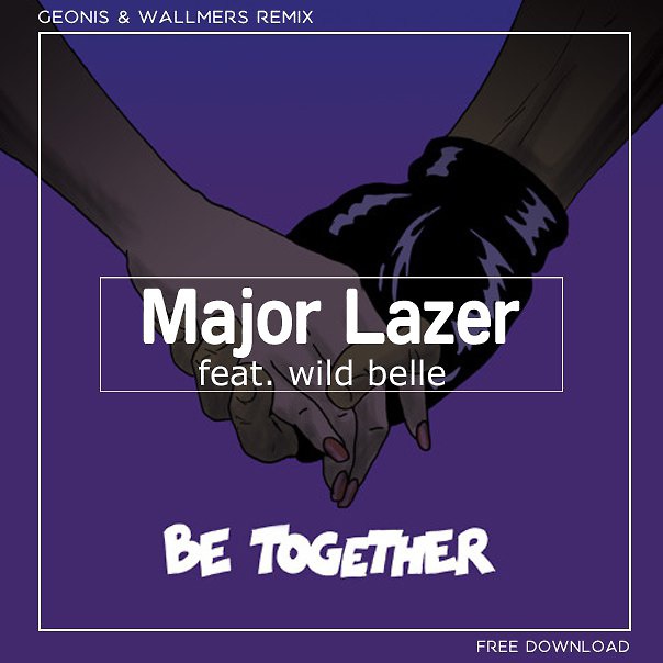 Belle mp3. Major Lazer feat. Wild Belle. Be together Major Lazer. Обложка be together Major Lazer. Be together Major Lazer Vanic Remix.