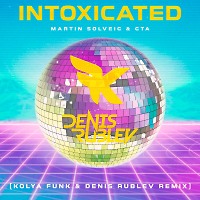 Martin Solveig - Intoxicated (Kolya Funk & Denis Rublev Remix)