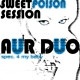 Aur Duo - Sweet Poison Session (2009)