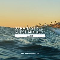 Geonis — Bananastreet Guest Mix #001