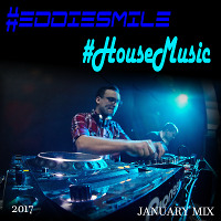 #EDDIESMILE - #HouseMusic (January 2017 MiX)