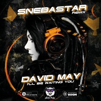 David May - I'll be waiting you (SNEBASTAR Remix)