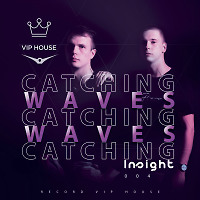 Catching Waves - Insight #004 [Record VIP House]