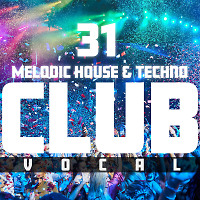 CLUB 31 (Melodic House & Techno) VOCAL