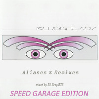 Klubbheads Aliases & Remixes 3 (Speed Garage edition vol.2)