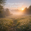 Happy Relaxed Friday #15
