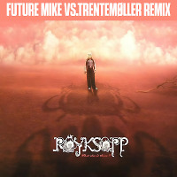 Röyksopp - What Else Is There? (Future Mike vs. Trentemøller Remix) 2026 Radio