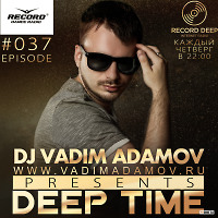 Vadim Adamov - DEEP TIME EPISODE#037 [Record Deep] (15-03-2018) 