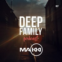 Deep Family Podcast  007 MAKKII