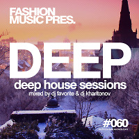 DJ Favorite & DJ Kharitonov - Deep House Sessions #060