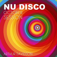 Arthur Davidson – October Session Part 7 (Nu Disco Edition) 