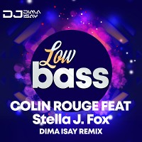 Colin Rouge Feat. Stella J. Fox - Low Bass (Dima Isay Remix)