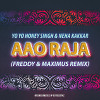 Yo Yo Honey Singh & Neha Kakkar - Aao Raja  (Freddy & Maximus Remix)