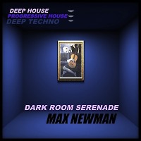 DJ MAX NEWMAN- DARK ROOM SERENADE (Deep Tech & Progressive Session)