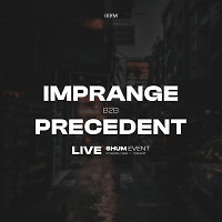 Imprange & Precedent - Live at SHUM EVENT | 11.09.2021