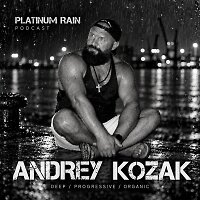 Andrey Kozak - Platinum Rain Podcast #80