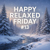 Happy Relaxed Friday #13