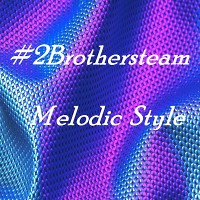 2Brothersteam - Melodic Style