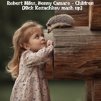 Robert Miles, Benny Camaro-Children (Nick Kozachkov mash up)