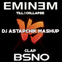 Eminem feat. Nate Dogg vs. BSNO - Till I Clap (DJ Astapchik MashUp)