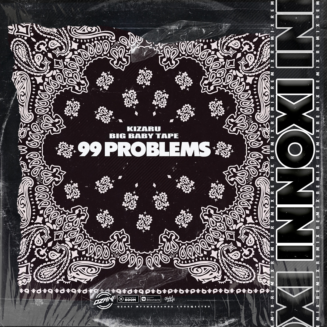 99 проблем песня текст. 99 Problems big Baby Tape. 99 Problems big Baby Tape, KIZARU. Бандана 99 problems. Bandana KIZARU big Baby Tape обложка.