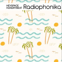 Heyspace & HungryBeat - Radiophonika #184