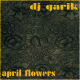 DJ G@RIK - APRIL FLOWERS