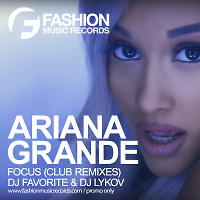 Ariana Grande - Focus (DJ Favorite & DJ Lykov Radio Edit)