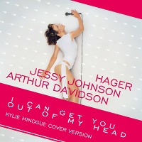 Hager, Arthur Davidson, Jessy Johnson – Can't Get You Out Of My Head (Kylie Minogue Cover)