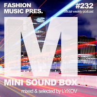 Lykov – Mini Sound Box Volume 232 (Weekly Mixtape)  