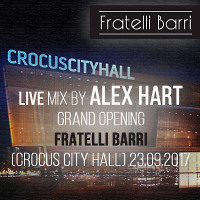 Alex Hart - Live Mix at Grand Opening FRATELLI BARRI (Crocus City Hall) 23.09.2017