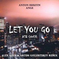 Ange, Anton Ishutin - Let You Go (Keen & Golubitskiy Remix)